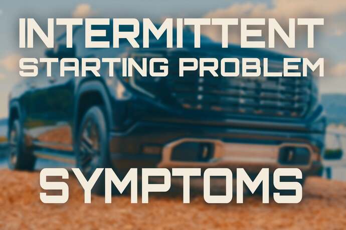 Symptoms of a Intermittent Starting Problem