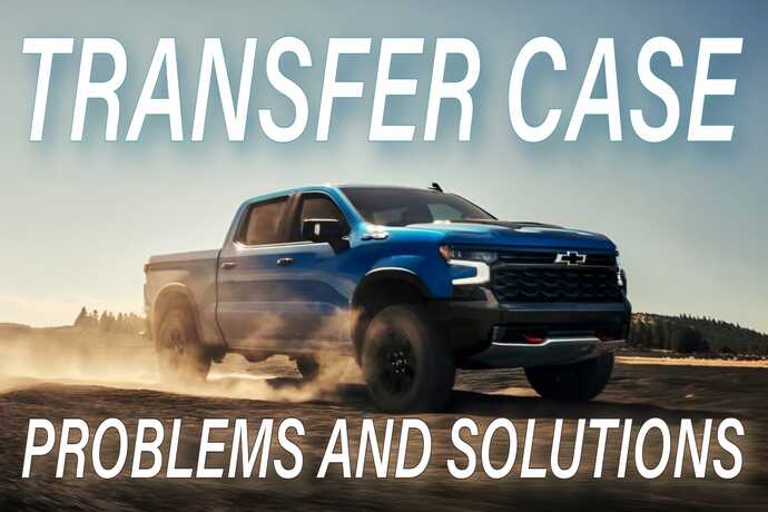 chevy silverado transfer case problems